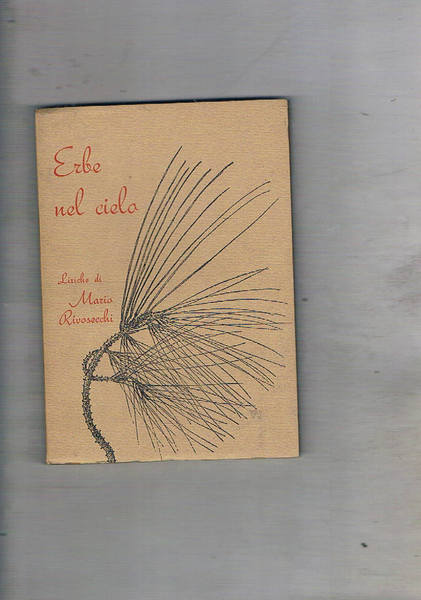 Erbe nel cielo. Liriche. Prina edizione.