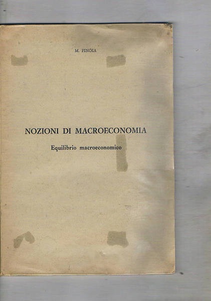 Nozioni di macroeconomia. Equilibrio macroeconomico. Dispensa universitaria. Parte seconda.