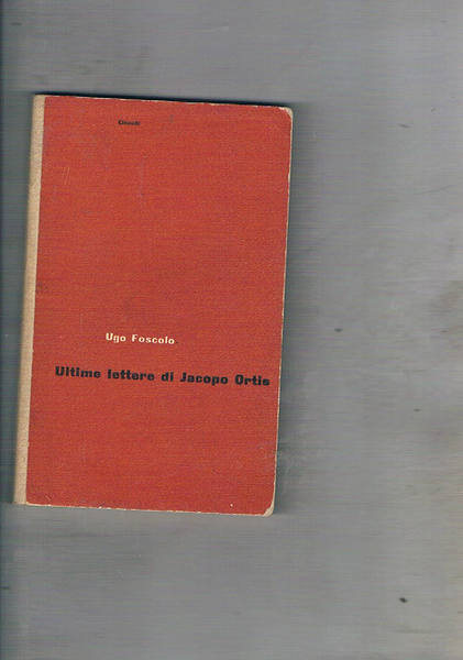 Ultime lettere di Jacopo Ortis. Coll. Universale Einaudi.