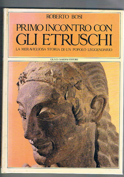 Primo incontro con gli etruschi. La meravigliosa storia di un …