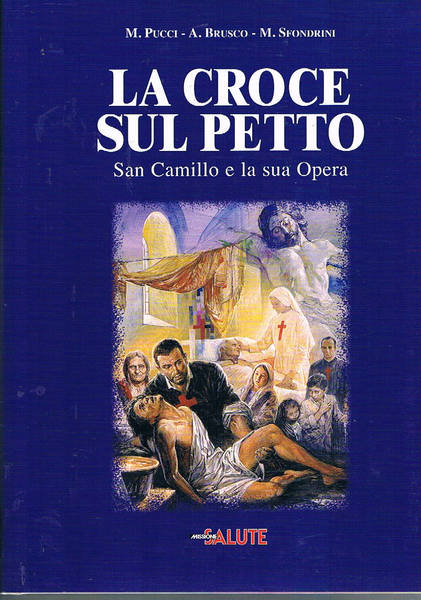 La croce sul petto. San Camillo e la sua Opera.