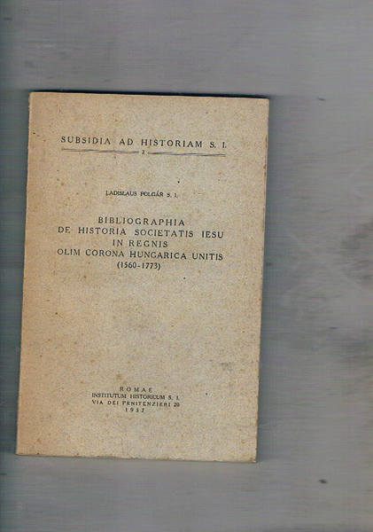 Bibliographia de Historia Societatis Iesu in Regnis Olim Corona Hungarica …