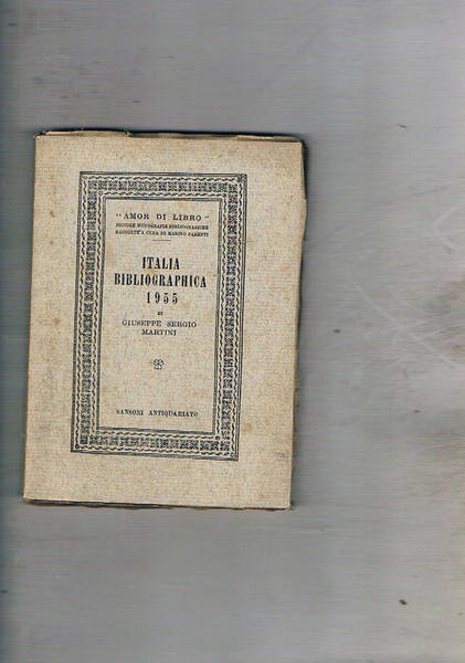 Italia bibliografica 1955. Repertorio delle opere di bibliografia e delle …