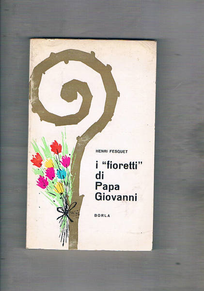 I "fioretti" di papa Giovanni.