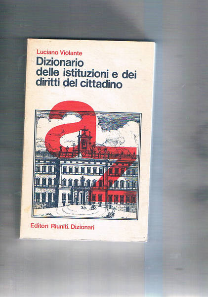 Dizionario delle istituzioni e dei diritti del cittadino.