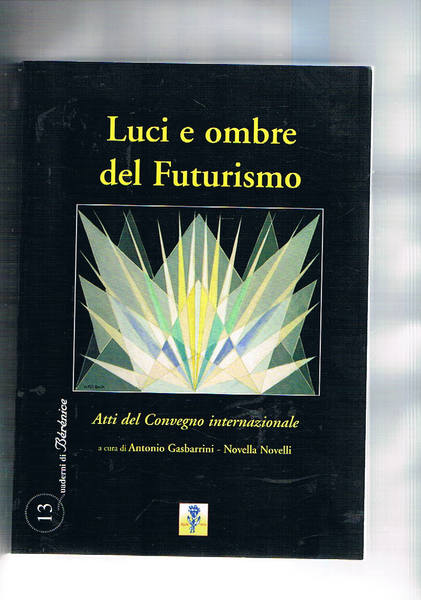 Luci e ombre del futurismo. Atti del convegno internazionale. Luspio …