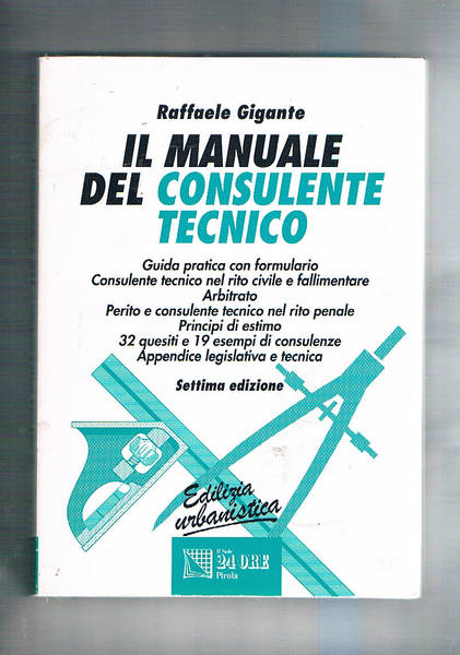 Il manuale del consulente tecnico. Guida pratica con formulario consulente …