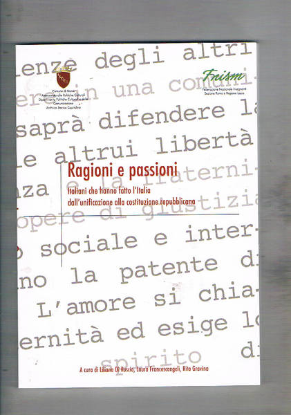 Ragioni e passioni. Italiani che hanno fatto l'Italia dall'unificazione alla …
