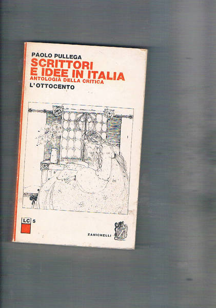 Scrittori e idee in Italia. Antologia della critica. L'ottocento.