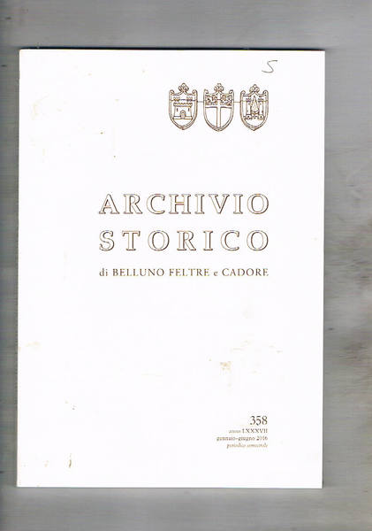 Archivio storico di Belluno Feltre e Cadore n° 358 gen-giu …