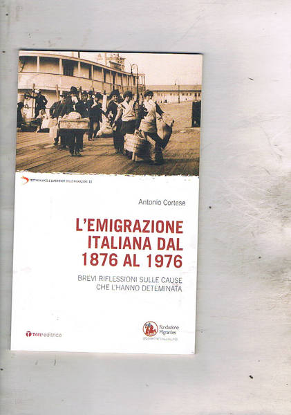 L'emigrazione italiana dal 1876 al 1976. Brevi riflessioni sulle cause.