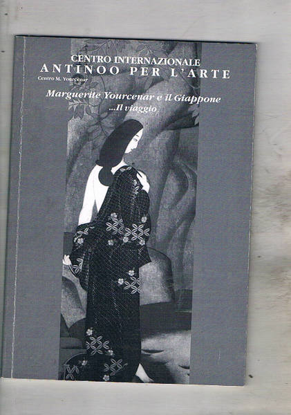 Marguerite Yourcenar e il Giappone….Il viaggio. 20 anni dalla morte …