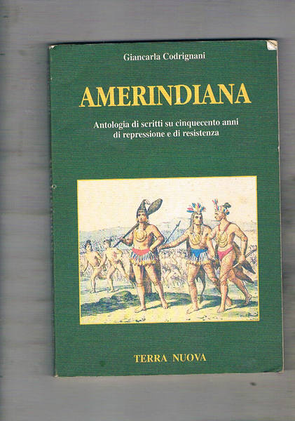 Amerindiana. Antologia di scritti su cinquecento anni di repressione e …