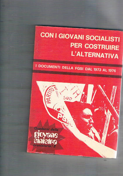 Con i giovani socialisti per costruire l'alternativa. I documenti della …