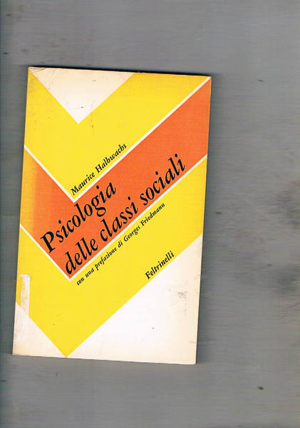 Psicologia delle classi sociali. Con prefazione di Georges Friedmann.