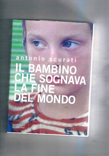 Il bambino che sognava la fine del mondo. Romanzo.