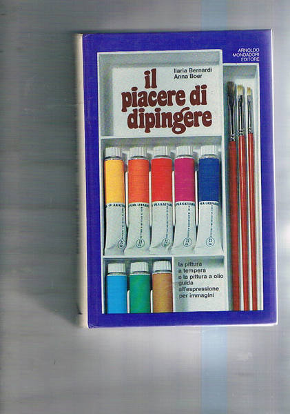 Il piacere di dipingere. La pittura a tempera e la …