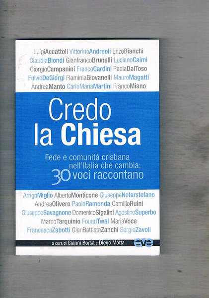 Credo la Chiesa. Fede e comunità cristiana nell'Italia che cambia: …