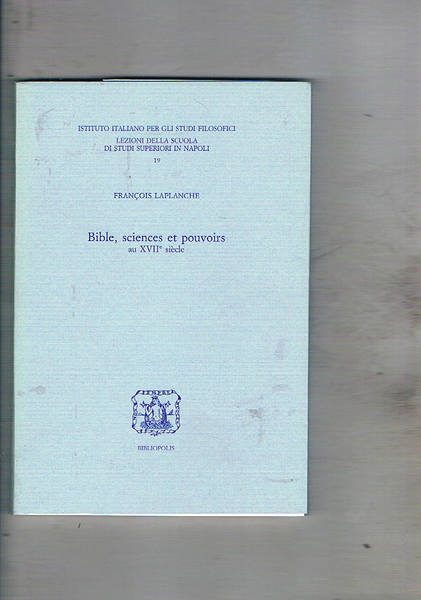 Bible, sciences et pouvoirs au XVII° siecle.