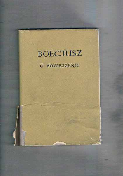 O pocieszeniu jakie daje filozofia. Prozelozyl Witold Olszewski.