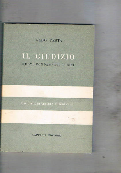 Il giudizio. Nuovi fondamenti logici. Diacritica del giudizio dalla logica …