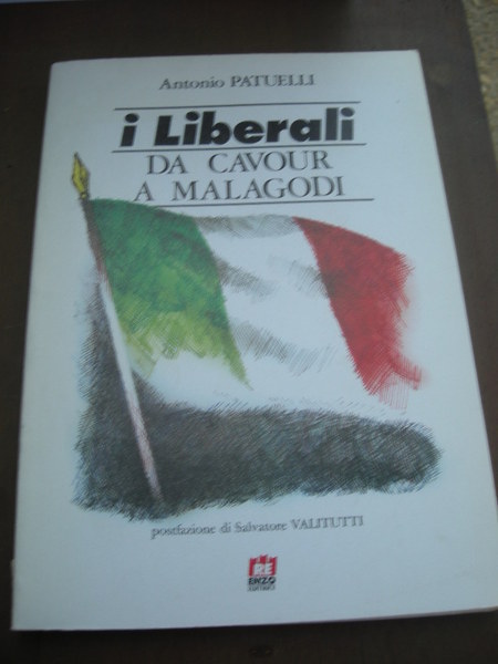 I liberali da Cavour a Malagodi. Postfazione di Salvatore Valitutti.