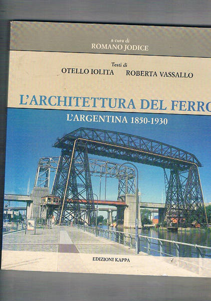 L'architettura del ferro: l'Argentina 1850-1930.