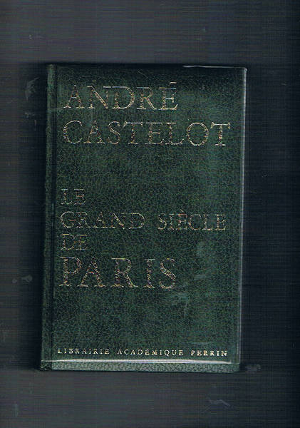 Le grand siècle de Paris.