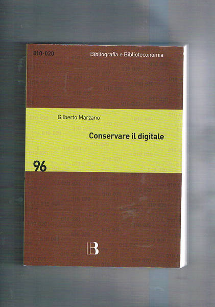 Conservare il digitale. Metodi, norme, tecnologie.