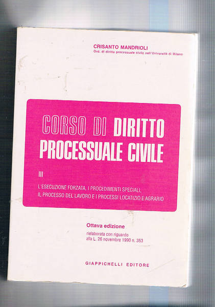 Corso di diritto processuale civile. Vol. III° l'esecuzione forzata, i …