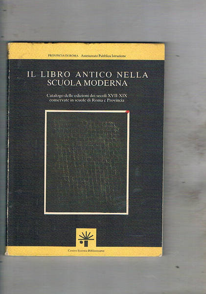 Il libro antico nella scuola moderna. Catalogo delle edizioni dei …