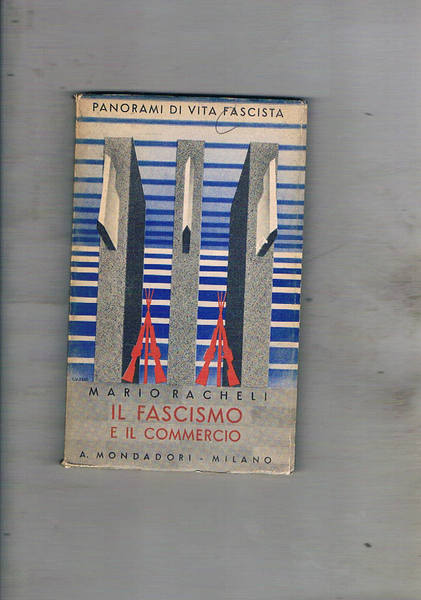 Il fascismo e il commercio. Coll. panorami di vita fascista.