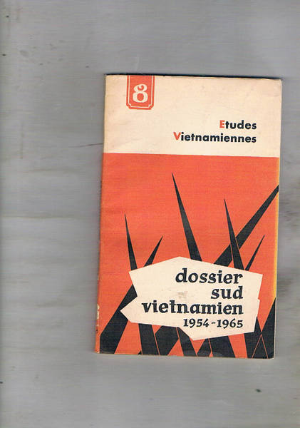 Dossier sud Vietnamien (1954-1965). Contiene: La guerre de liberation au …