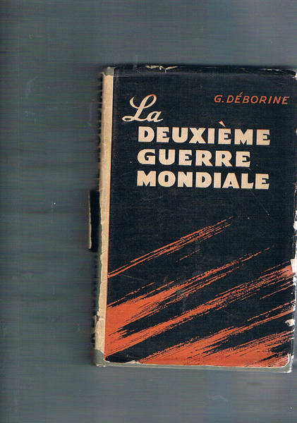 La deuxieme guerre mondiale. Etude politique et militaire sous la …