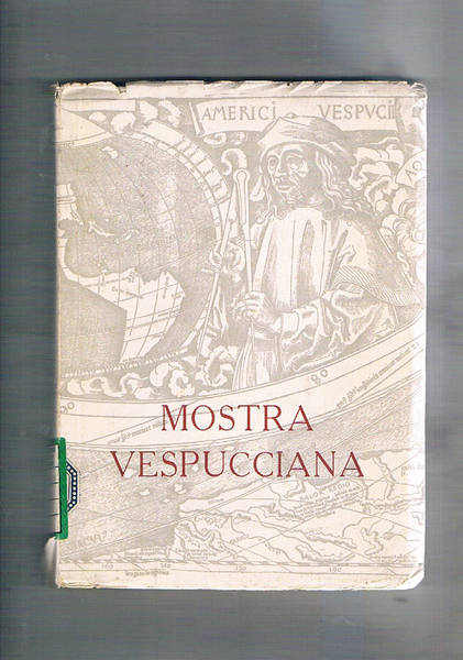Mostra Vespucciana. Catalogo della mostra nel quinto centenario della nascita. …