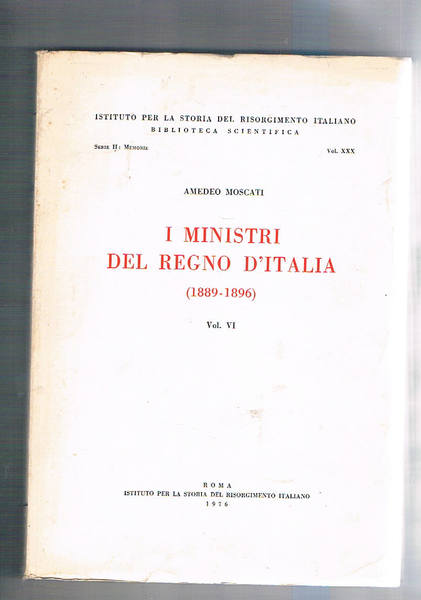 I ministri del regno d'Italia vol. VI (889-1896).