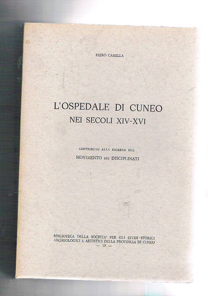 L'opsedale di Cuneo nei secoli XIV-XVI. Contributo alla ricerca sul …