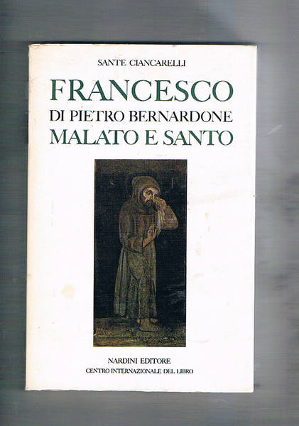 Francesco di Pietro Bernardone malato e santo.