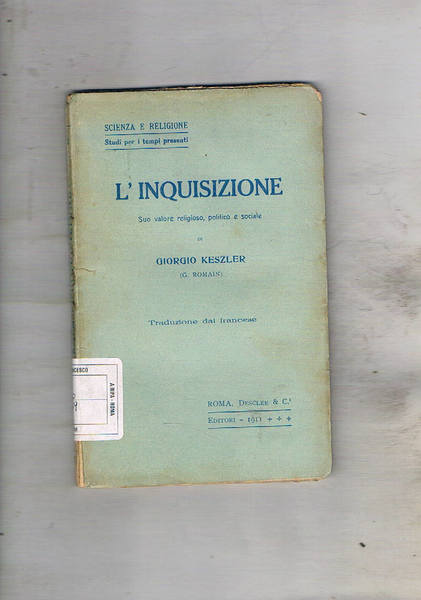 L'inquisizione. Suo valore religioso, politico e sociale.