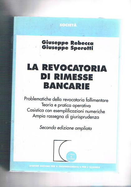 La revocatoria di rimesse bancarie. Problematiche della revocatoria fallimentare; teoria …