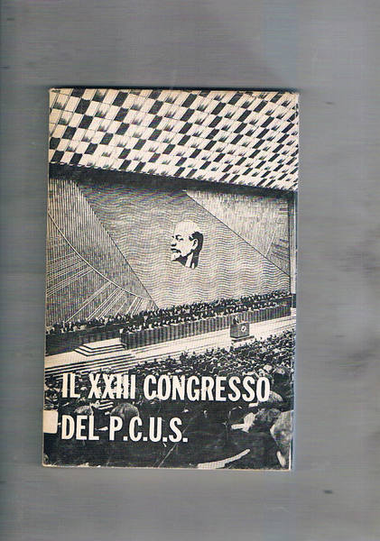 Il XXIII congresso del P.C.U.S. 28 marzo 1966.