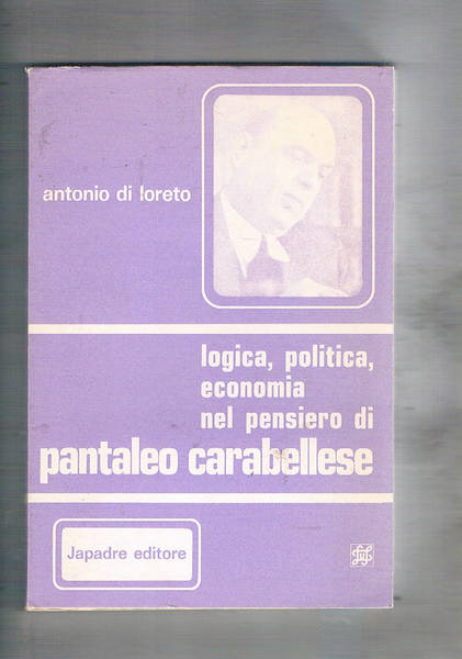 Logica, politica, economia nel pensiero di Pantaleo Carabellese.
