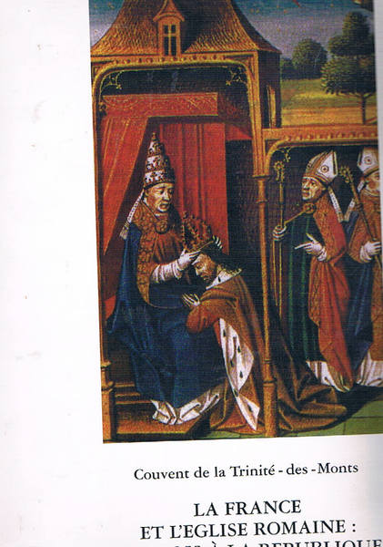 La France et l'eglise romaine: des rois à la republique.