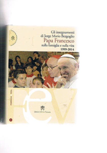Gli insegnamenti di Jorge Mario Bergoglio Papa Francesco sulla famiglia …