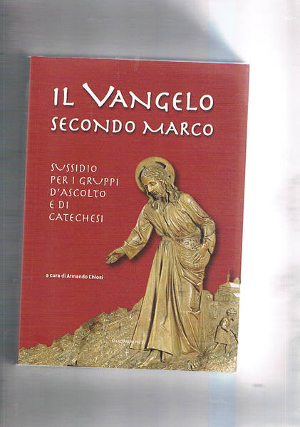 Il Vangelo secondo Marco. Sussidio per i gruppi d'ascolto e …