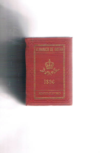 Almanach de Gotha. Annuaire genealogique, diplomatique et statistique 1896. 133° …