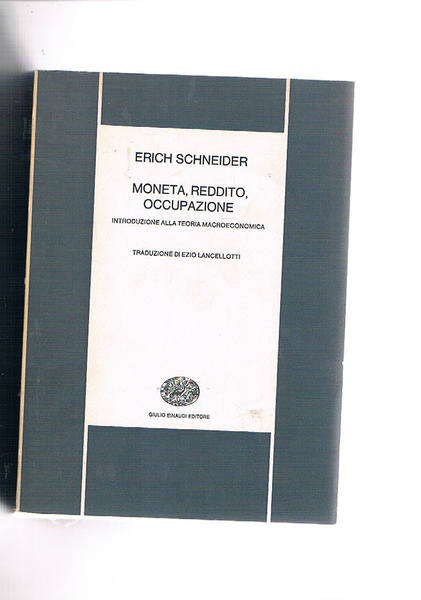 Moneta, reddito, occupazione. Introduzione alla teoria macroeconomica. Coll. Nbs.