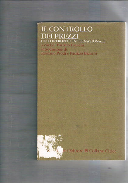 Il controllo dei prezzi. Un confronto internazionale. Introduzione di Romano …