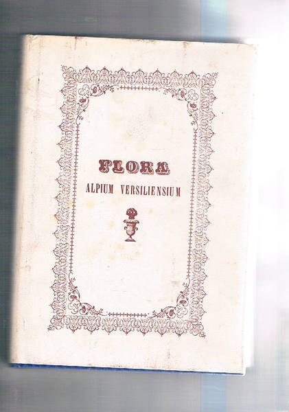 Flora Alpium Versiliensium exibens plantas in illis Apuanarum Alpium Regionibus, …