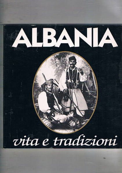 Albania vita e tradizioni. Catalogo cdella mostra fatta a Torino …